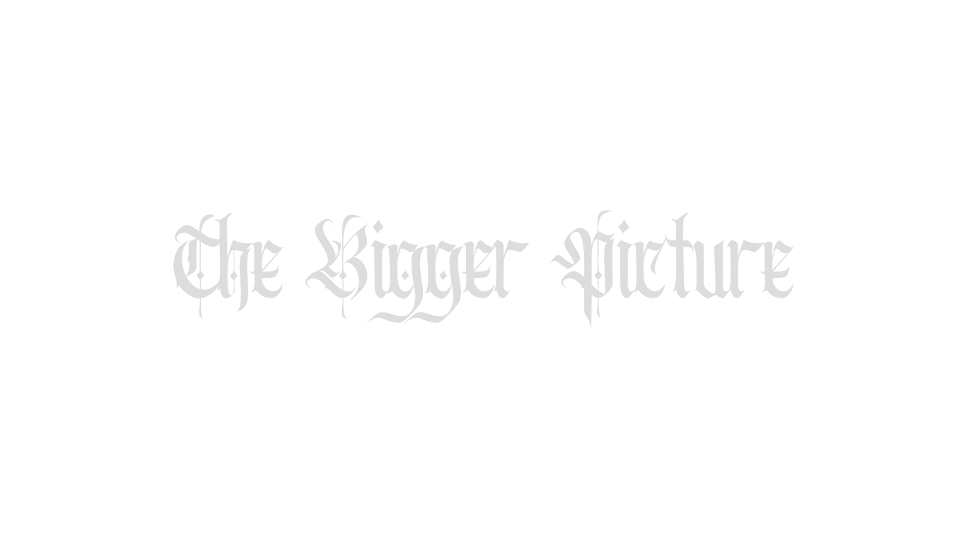 The Bigger Picture